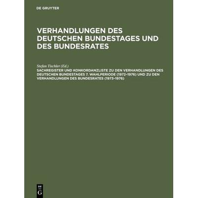 Sachregister und Konkordanzliste zu den Verhandlungen des Deutschen Bundestages 7. Wahlperiode (1972–1976) und zu den Verhandlungen des Bundesrates