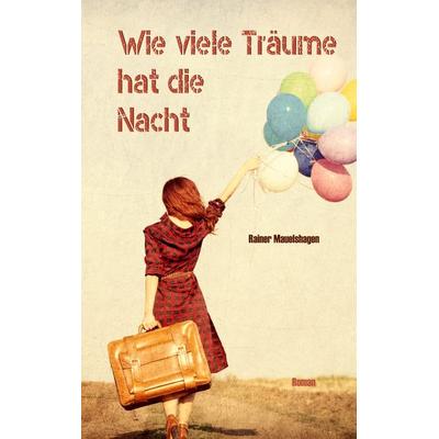 Wie viele Träume hat die Nacht, Taschenbuch von Rainer Mauelshagen, BoD – Books on Demand, 978-3-7519-5415-0