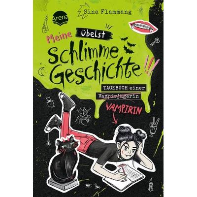 Meine übelst schlimme Geschichte!!! Tagebuch einer Vampirin (2), Gebundene Ausgabe von Sina Flammang, Arena, 978-3-401-60779-5