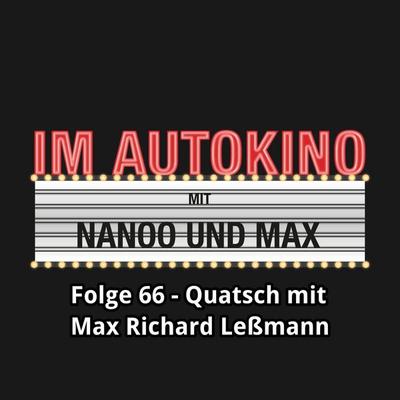 Im Autokino, Folge 66: Quatsch mit Max Richard Leßmann - Max,Chris Nanoo, Audio, 4260507139566