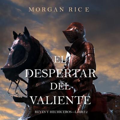 El Despertar Del Valiente (Reyes Y Hechiceros—Libro 2) - Morgan Rice, Audio, 9781094313962