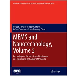 MEMS and Nanotechnology, Volume 5, Fachbücher von Barton C. Prorok, LaVern Starman, Cosme Furlong, Gordon Shaw, LaVern, C Prorok, Barton/Starman et al