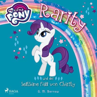 My Little Pony, Rarity und der seltsame Fall von Charity (Ungekürzt) - G. M. Berrow, Audio, 9788726220032