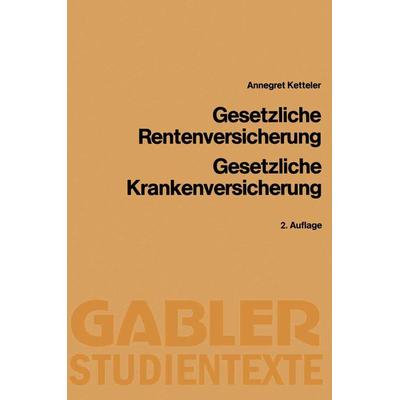 Gesetzliche Rentenversicherung, Gesetzliche Krankenversicherung, Taschenbuch von Annegret Ketteler, Betriebswirtschaftlicher Verlag Gabler,