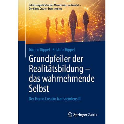 Grundpfeiler der Realitätsbildung – das wahrnehmende Selbst, Gebundene Ausgabe von Jürgen Rippel,Kristina Rippel, Springer Fachmedien Wiesbaden GmbH,