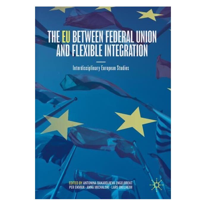 Springer The EU between Federal Union and Flexible Integration (Englisch, Softcover, Anna Michalski, Antonina Bakardjieva Engelbrekt, Lars Oxelheim, Per Ekman) (56998058)