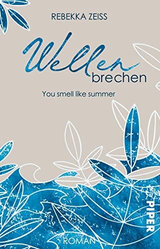 Rebekka Zeiss - Wellenbrechen – You smell like summer: Roman Große Gefühle und Selbstfindung auf Rügen – eine ganz besondere Liebesgeschichte - Preis vom 09.10.2026 07:28:09 h