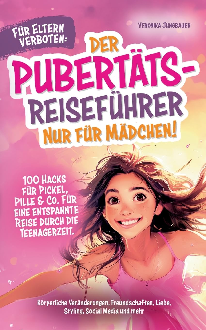 Veronika Jungbauer - Für Eltern verboten: Der Pubertäts-Reiseführer nur für Mädchen! 100 Hacks für Pickel, Pille & Co. Für eine entspannte Reise durch die Teenagerzeit.: ... Liebe, Styling, Social Media und mehr. - Preis vom 19.10.2026 19:33:35 h
