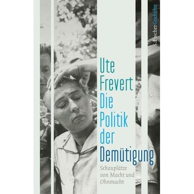 Die Politik der Demütigung, Gebundene Ausgabe von Ute Frevert, S. Fischer Verlag, 978-3-10-397222-1