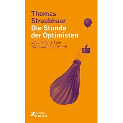 Die Stunde der Optimisten, Gebundene Ausgabe von Thomas Straubhaar, Edition Einwurf GmbH