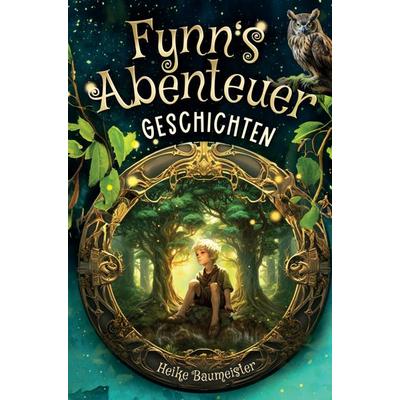 Fynn's Abenteuer Geschichten, Taschenbuch von Heike Baumeister, Wichtel Verlag, 978-94-037-8353-6
