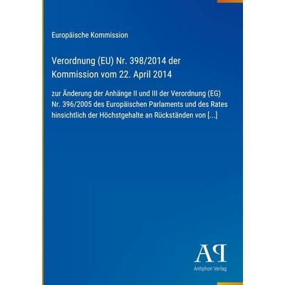 Verordnung (EU) Nr. 398/2014 der Kommission vom 22. April 2014, Gebundene Ausgabe von Europäische Kommission, Antiphon Verlag, 978-3-387-72130-0