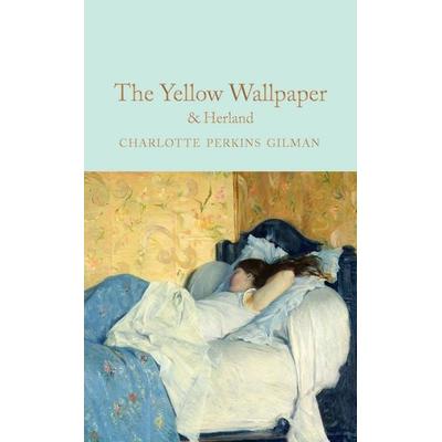 The Yellow Wallpaper & Herland, Gebundene Ausgabe von Charlotte Perkins Gilman, Macmillan Publishers International, 978-1-5290-4232-0
