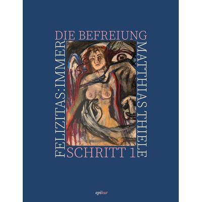 Die Befreiung. Schritt 1, Taschenbuch von Matthias Thiele,Felizitas Immer, BoD – Books on Demand, 978-3-7583-5130-3