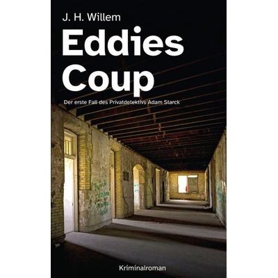 Eddies Coup, Taschenbuch von J. H. Willem, BoD – Books on Demand, 978-3-7568-9119-1