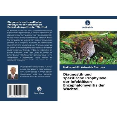 Diagnostik und spezifische Prophylaxe der infektiösen Enzephalomyelitis der Wachtel, Taschenbuch von Makhmadullo Azizovich Sharipov, Verlag Unser