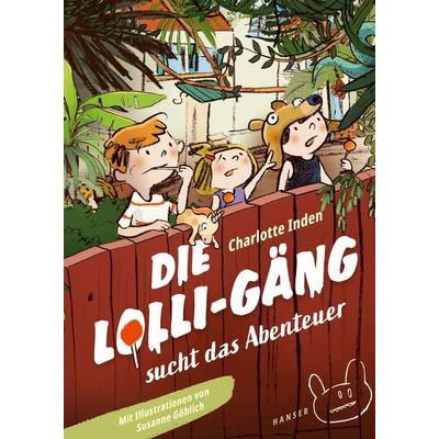 Die Lolli-Gäng sucht das Abenteuer, Gebundene Ausgabe von Charlotte Inden, Carl Hanser, 978-3-446-27719-9