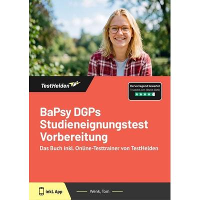 BaPsy DGPs Studieneignungstest Vorbereitung: Das Buch inkl. Online-Testtrainer von TestHelden, Taschenbuch von Tom Wenk, TestHelden, 978-3-9881759-1-5
