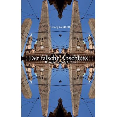 Der falsche Abschluss, Taschenbuch von Georg Gehlhoff, BoD – Books on Demand, 978-3-8192-9919-3