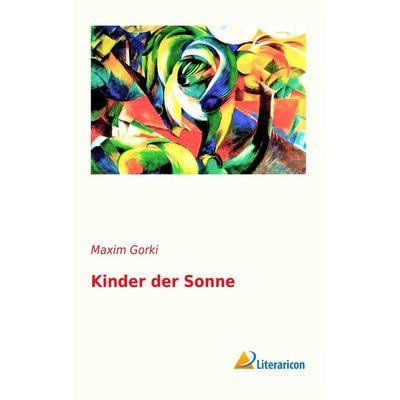 Kinder der Sonne, Taschenbuch von Maxim Gorki, Literaricon, 978-3-95697-621-6