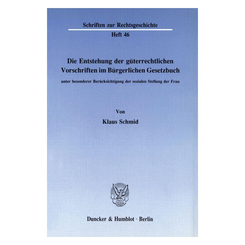 Duncker & Humblot Die Entstehung der güterrechtlichen Vorschriften im Bürgerlichen Gesetzbuch, unter besonderer Berück (Deutsch, Softcover, Klaus Schmid) (55344763)