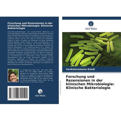 Forschung und Rezensionen in der klinischen Mikrobiologie: Klinische Bakteriologie, Taschenbuch von Venkataramana Kandi, Verlag Unser Wissen,