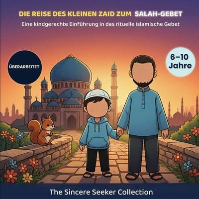 Die Reise des kleinen Zaid zum Salah-Gebet, Taschenbuch von The Sincere Seeker Collection, The Sincere Seeker, 978-1-955262-55-2