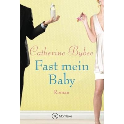 Fast mein Baby, Taschenbuch von Catherine Bybee, Montlake Romance