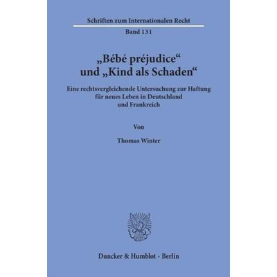 'Bébé préjudice' und 'Kind als Schaden'.; Taschenbuch von Thomas Winter, Duncker & Humblot, 978-3-428-10835-0