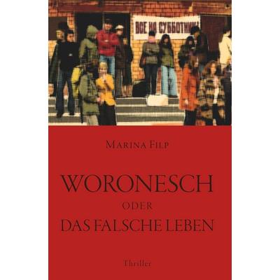 WORONESCH oder Das falsche Leben, Taschenbuch von Marina Filp, Buchschmiede, 978-3-99192-739-6