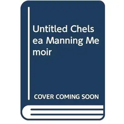 Untitled Chelsea Manning Memoir, Belletristik von Chelsea Manning