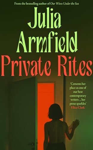 Julia Armfield - Private Rites: The unmissable new 2024 novel from the author of Our Wives Under the Sea - Preis vom 19.10.2026 19:33:35 h