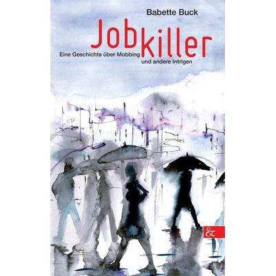 Jobkiller, Taschenbuch von Babette Buck, Buch & media, 978-3-95780-058-9