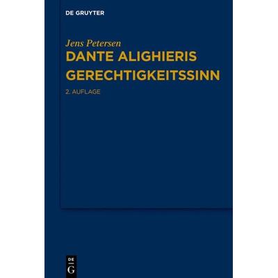 Dante Alighieris Gerechtigkeitssinn, Gebundene Ausgabe von Jens Petersen, De Gruyter, 978-3-11-048931-6