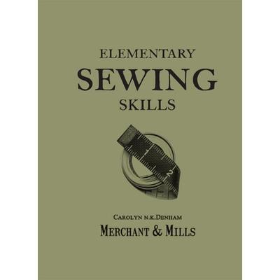ELEMENTARY SEWING SKILLS PB, Taschenbuch von Merchant & Mills, HarperCollins, 978-1-909397-41-5