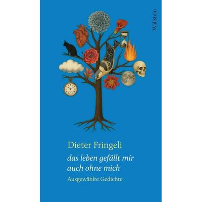 das leben gefällt mir auch ohne mich, Gebundene Ausgabe von Dieter Fringeli, Wallstein Erfolgstitel - Belletristik und Sachbuch, 978-3-8353-6026-6