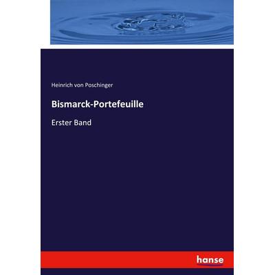 Bismarck-Portefeuille, Taschenbuch von Heinrich Poschinger, Hansebooks, 978-3-348-12101-9