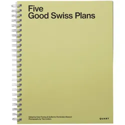 Five Good Swiss Plans, Fachbücher von Kate Finning, Jeannette Kuo, Ties Linders, Guillermo Fernández-Abascal, Lütjens Padmanabhan, Elli Mosayebi, Philipp Esch, Maria Conen, Alan Pert, Irina Davidovici, Jonathan Sergison
