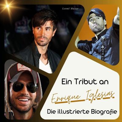 Ein Tribut an . Enrique Iglesias, Gebundene Ausgabe von Leoni Mayer, 27amigos, 978-3-7505-6227-1