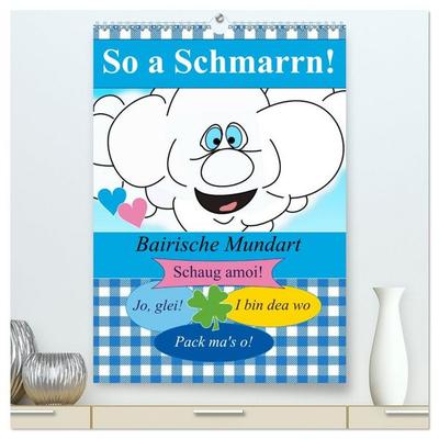 So a Schmarrn! Bairische Mundart (hochwertiger Premium Wandkalender 2026 DIN A2 hoch), Kunstdruck in Hochglanz