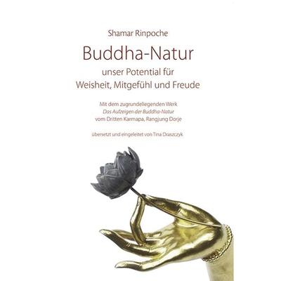 Buddha-Natur - unser Potential für Weisheit, Mitgefühl und Freude, Taschenbuch von Shamar Rinpoche, Norbu Verlag in der Ekayana gGmbH,