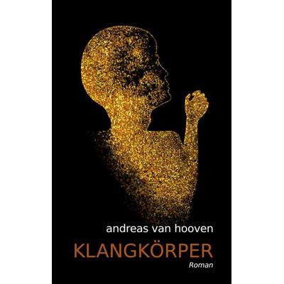 Klangkörper, Taschenbuch von Andreas van Hooven, BoD – Books on Demand, 978-3-695-78458-5