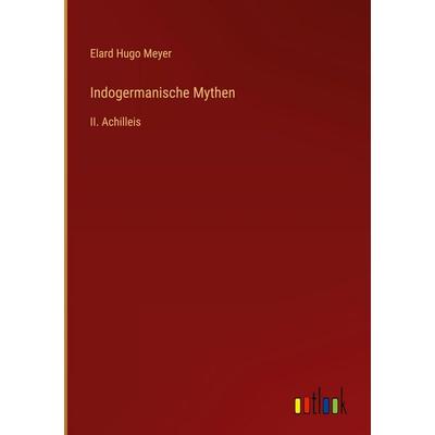 Indogermanische Mythen, Gebundene Ausgabe von Elard Hugo Meyer, Outlook, 978-3-368-52368-8