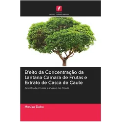 Efeito da Concentração da Lantana Camara de Frutas e Extrato de Casca de Caule, Ratgeber von Mosisa Daba