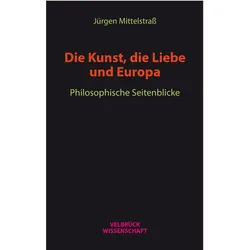 Die Kunst, die Liebe und Europa, Fachbücher von Jürgen Mittelstra