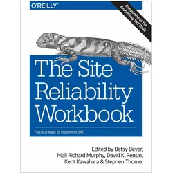 Site Reliability Workbook, Fachbücher von Kent Kawahara, Niall Richard Murphy, Stephen Thorne, Betsy Beyer, David Rensin