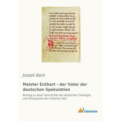 Meister Eckhart - der Vater der deutschen Spekulation, Taschenbuch von Joseph B., Literaricon, 978-3-95913-416-3