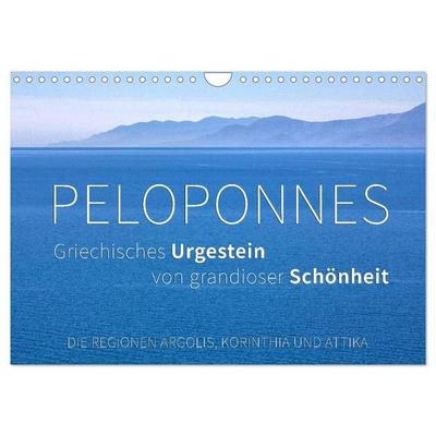 Peloponnes, Griechisches Urgestein von grandioser Schönheit. Die Regionen Argolis, Korinthia und Attika (Wandkalender 2027 DIN A4 quer), CALVENDO