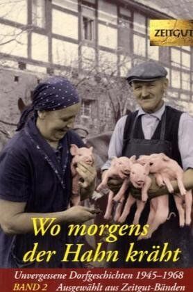 Jürgen Kleindienst - Wo morgens der Hahn kräht 2: Unvergessene Dorfgeschichten 1945 - 1968 - Preis vom 04.10.2026 03:51:26 h