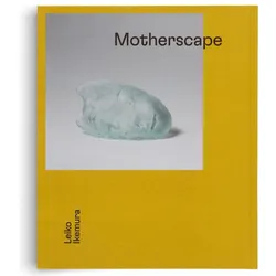 Leiko Ikemura. Motherscape, Fachbücher von Leiko Ikemura, Catherine David, Elsy Lahner, Ralph Gleis, Brett Littman, Marion Mayr, Grafikum / Julia Juriga-Lamut und Marion Mayr